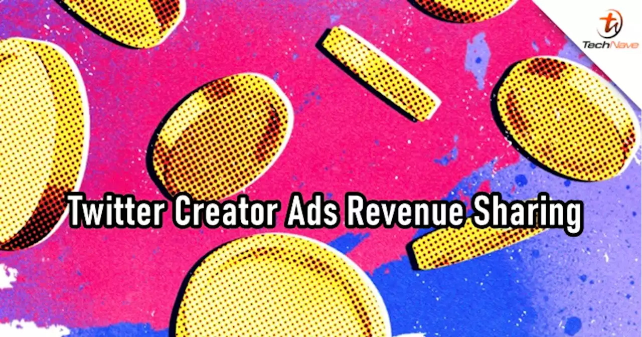 Twitter announces Creator Ads Revenue Sharing today | TechNave
