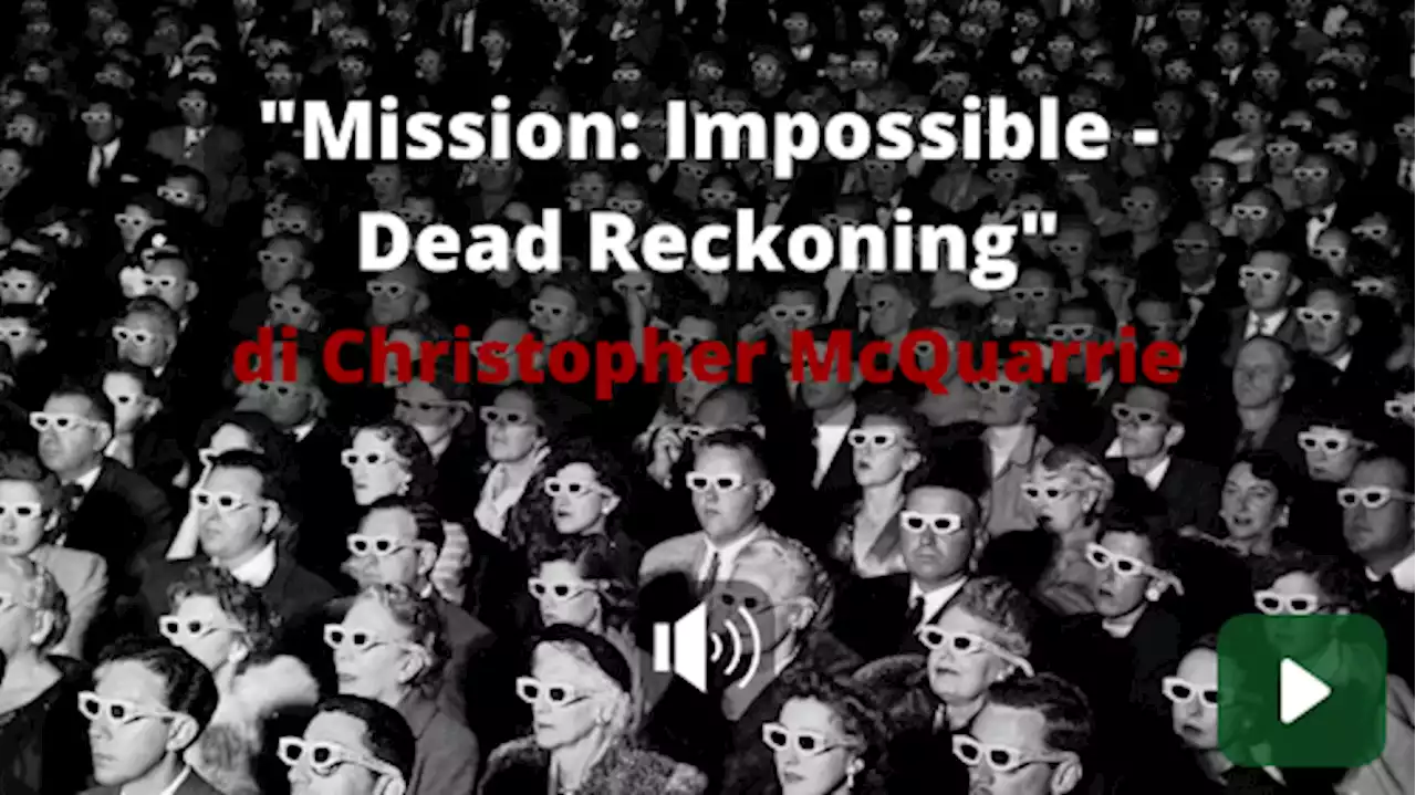 La recensione di 'Mission: Impossible - Dead Reckoning' - L'AUDIO