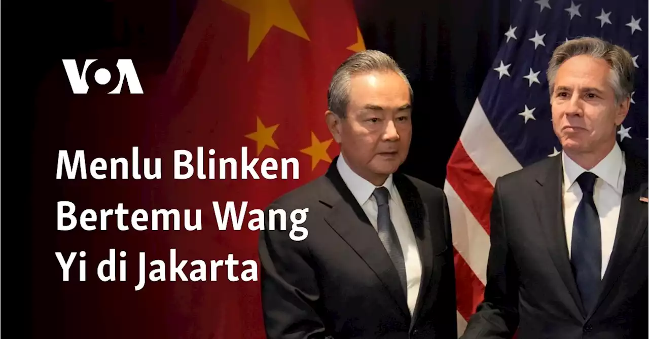 Menlu Blinken Bertemu Wang Yi di Jakarta