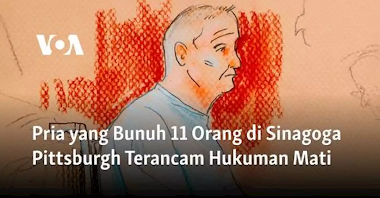 Pria yang Bunuh 11 Orang di Sinagoga Pittsburgh Terancam Hukuman Mati