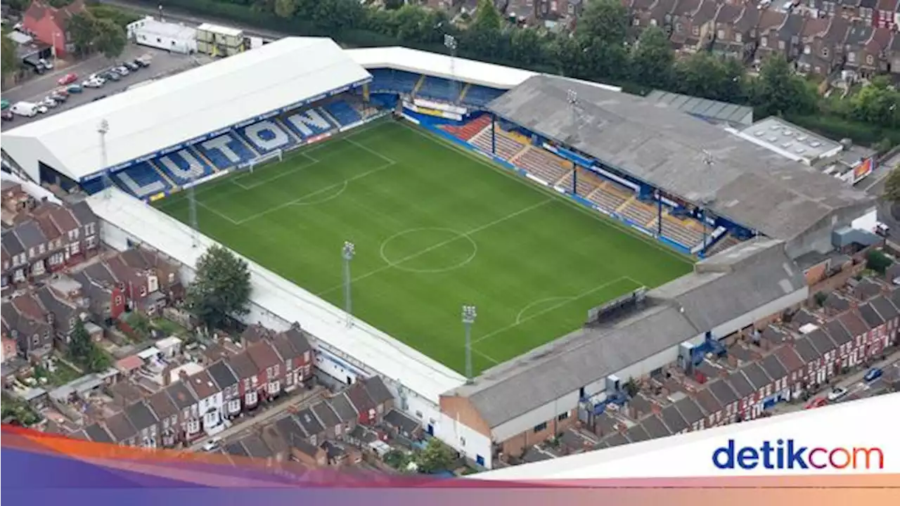 Stadion Unik Luton Town Belum Bisa Dipakai di Premier League, Kenapa?