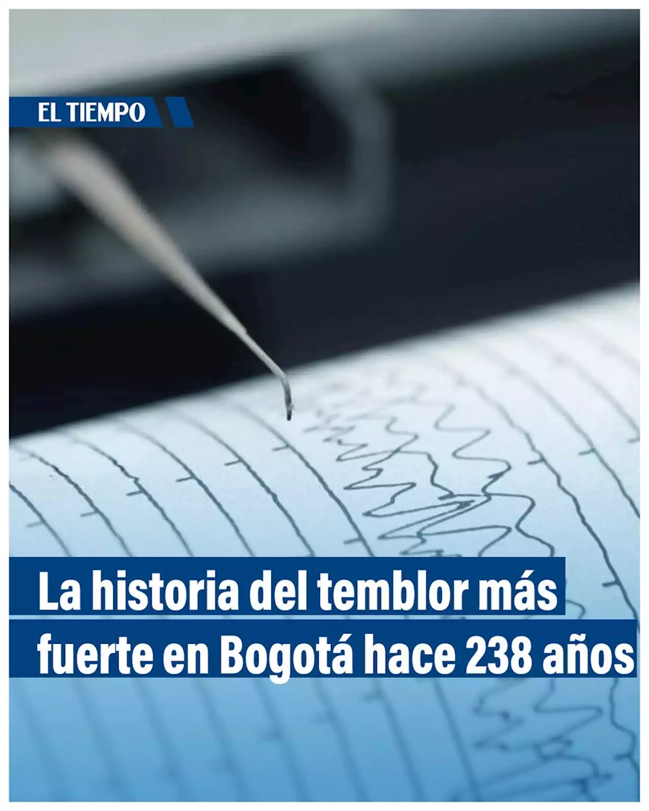 La historia del temblor que estremeció a Bogotá un 12 de julio hace 238 años