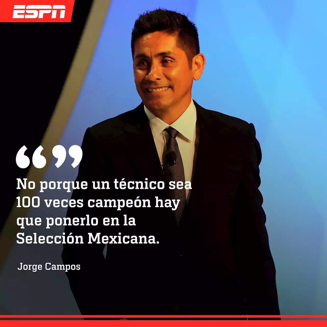 Jorge Campos: 'No porque un DT sea campeón 100 veces hay que ponerlo en la Selección Mexicana'