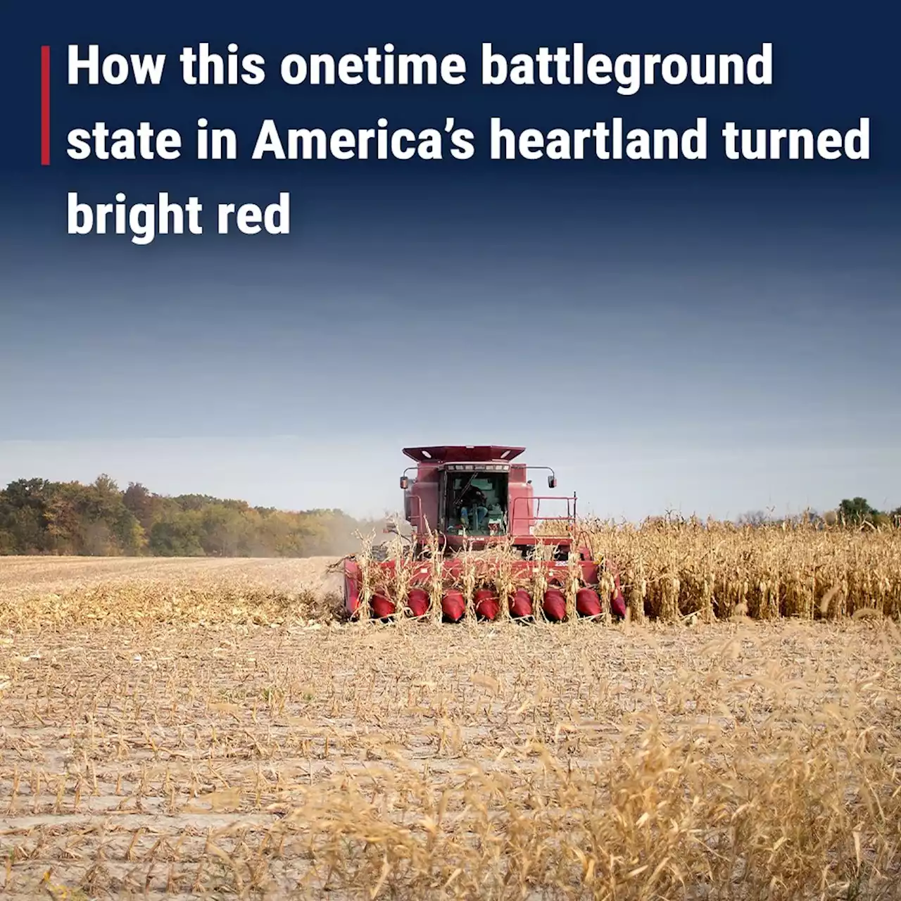 How this onetime battleground state in heartland America turned bright red