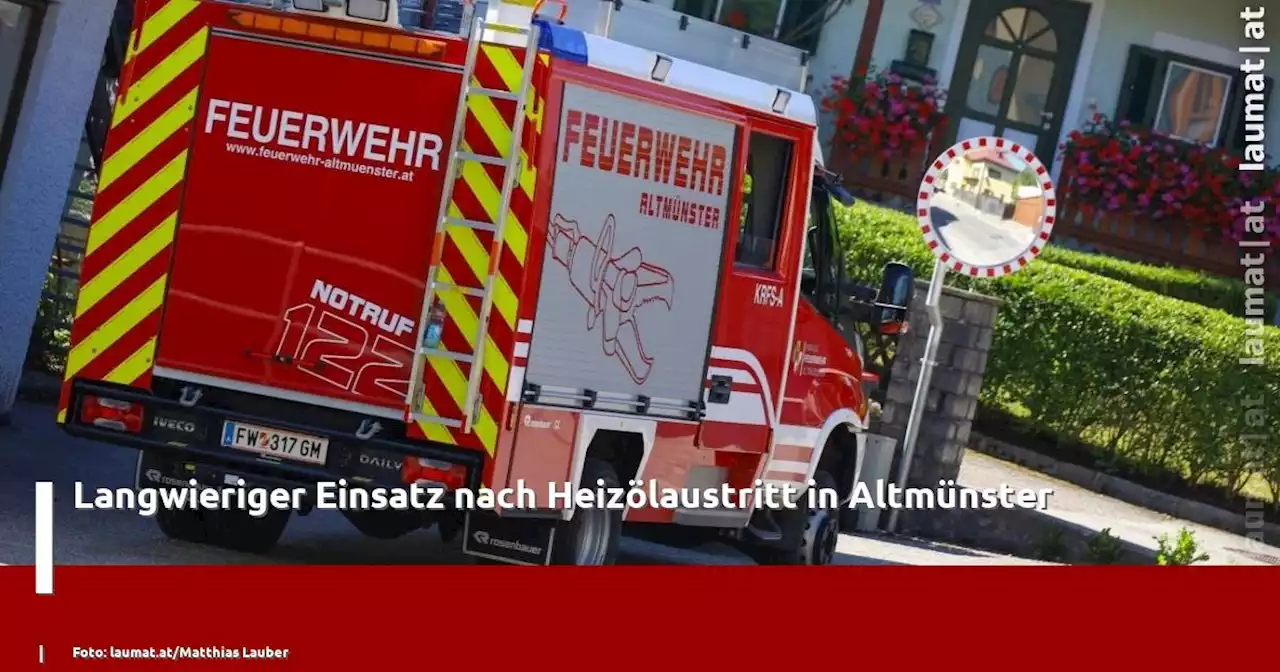 Langwieriger Einsatz nach Heizölaustritt in Altmünster | laumat|at