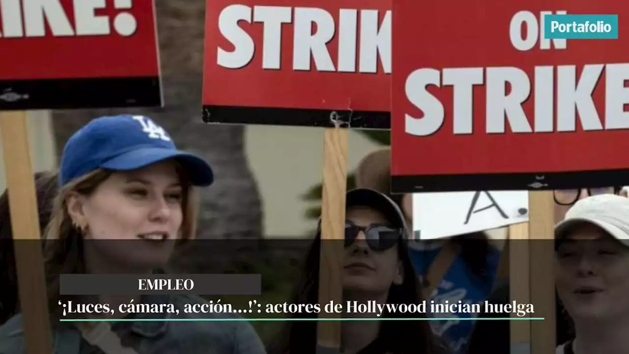 ‘¡Luces, cámara, acción…!’: actores de Hollywood inician huelga