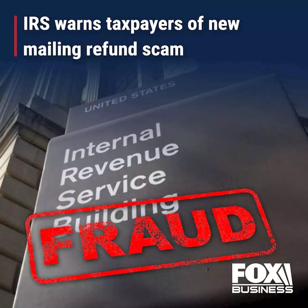 IRS warns taxpayers of new mailing refund scam