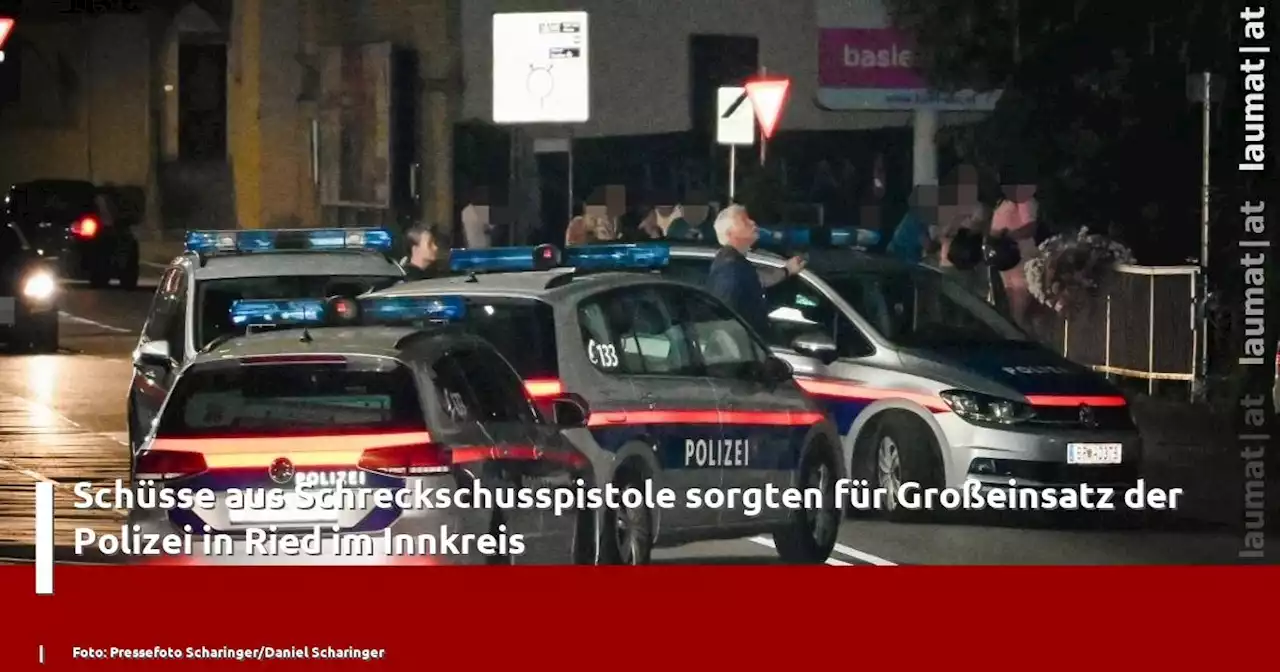 Schüsse aus Schreckschusspistole sorgten für Großeinsatz der Polizei in Ried im Innkreis | laumat|at