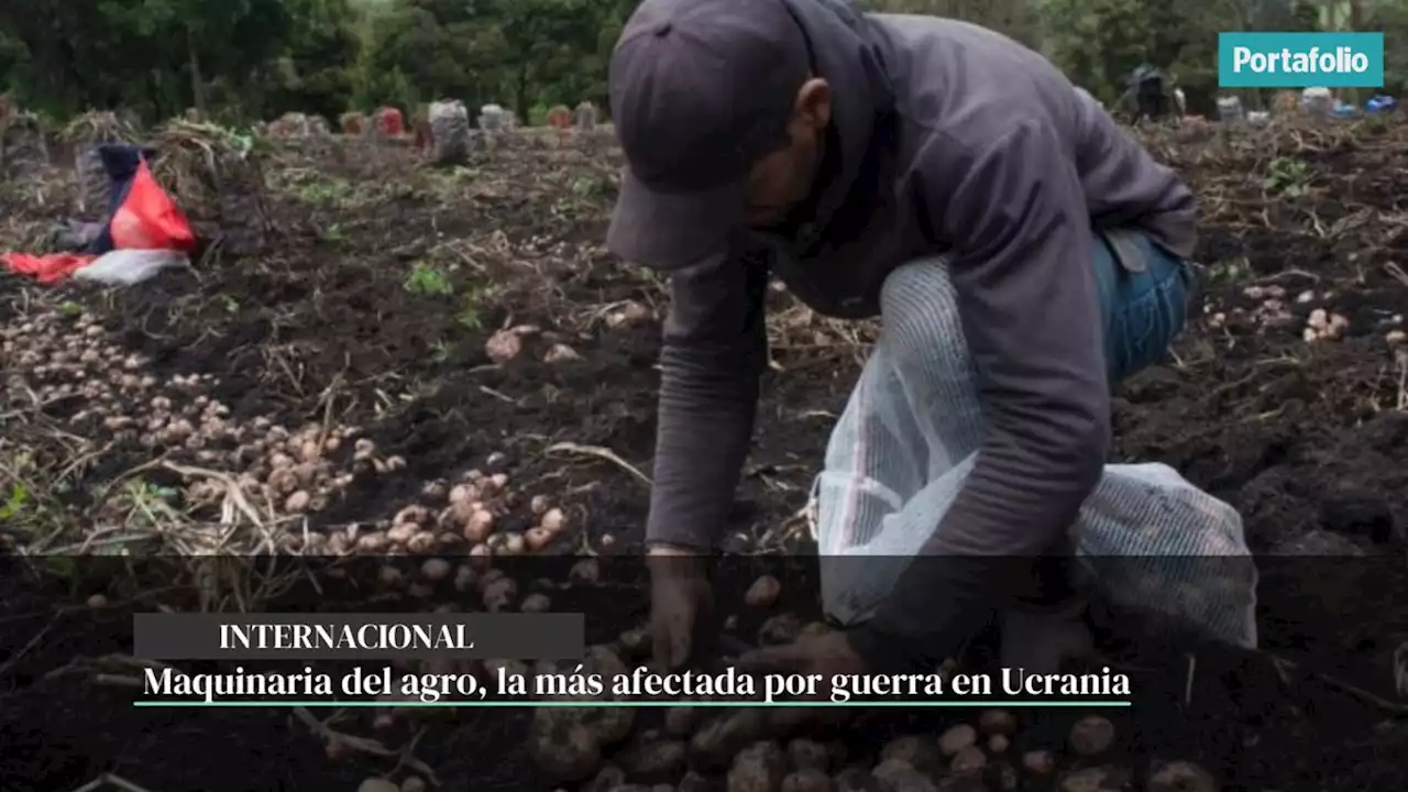 Maquinaria del agro, la más afectada por guerra en Ucrania