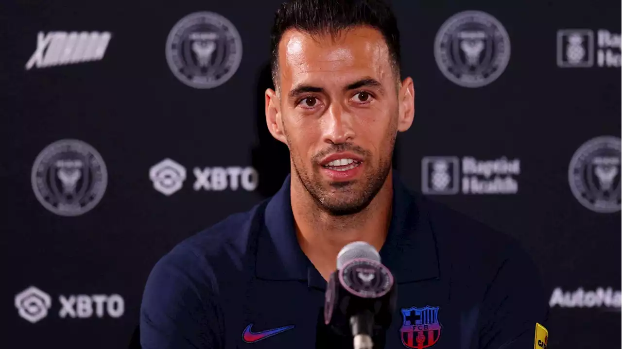 Après Messi, l'Inter Miami officialise l'arrivée de Sergio Busquets