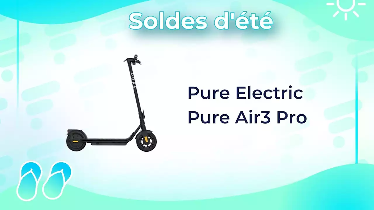 Puissante et robuste, cette trottinette Pure Electric perd 100 € durant les soldes d'été