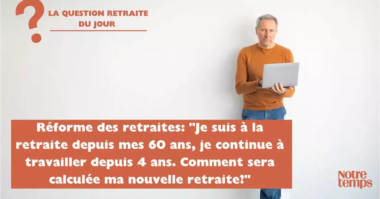 Réforme des retraites: 'Je suis à la retraite depuis mes 60 ans, je...