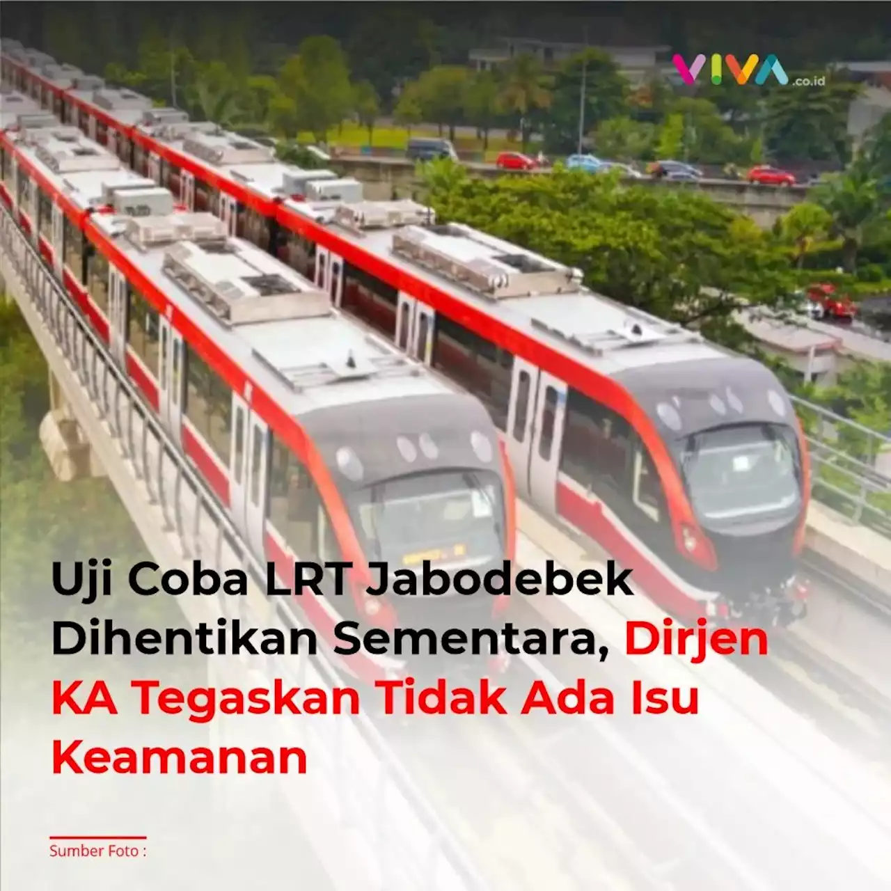 Uji Coba LRT Jabodebek Dihentikan Sementara, Dirjen KA Tegaskan Tidak Ada Isu Keamanan