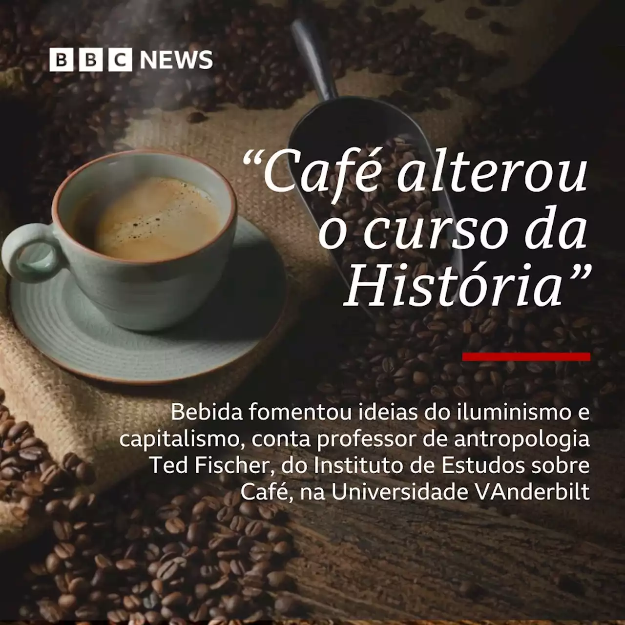 'Café alterou curso da História e fomentou ideias do iluminismo e do capitalismo', diz pesquisador - BBC News Brasil