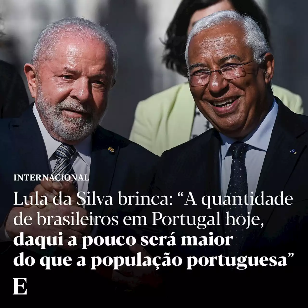 Lula da Silva graceja: 'A quantidade de brasileiros em Portugal hoje, daqui a pouco será maior que a população portuguesa'