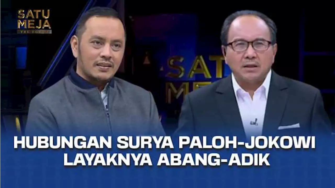 Willy Aditya Ungkap Pertemuan Jokowi dan Surya Paloh, Intens Bagaikan Abang dan Adik | SATU MEJA