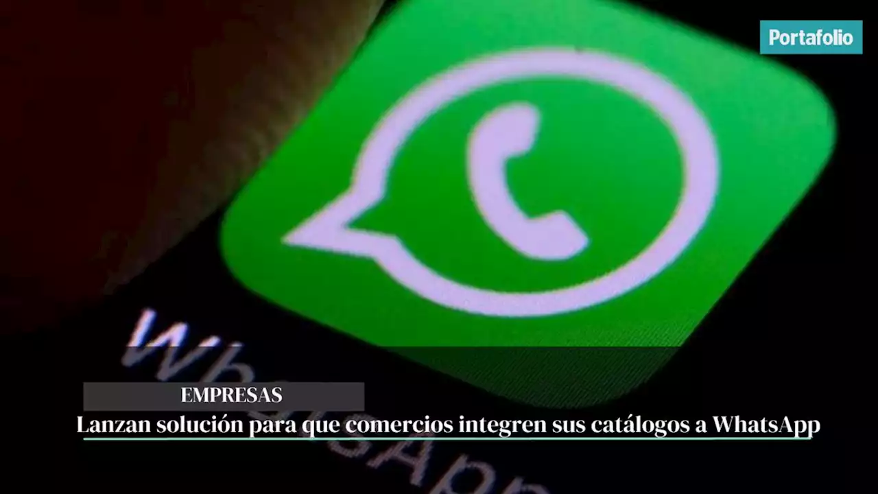 Lanzan solución para que comercios integren sus catálogos a WhatsApp