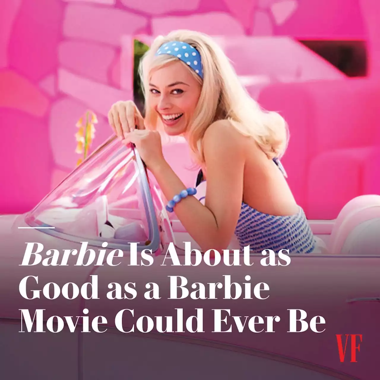 ‘Barbie’ Is About as Good as a Barbie Movie Could Ever Be