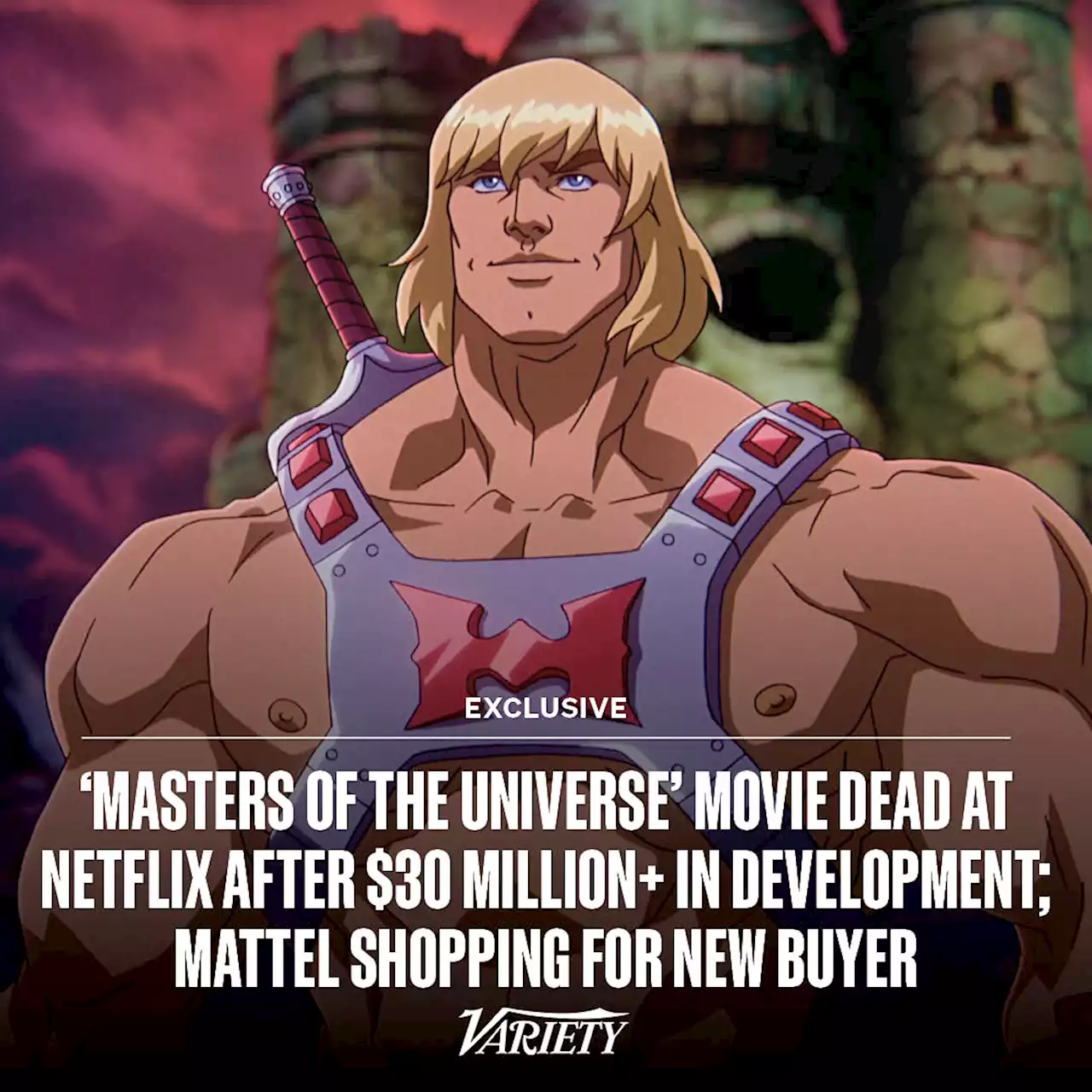 ‘Masters of the Universe’ Movie Dead at Netflix After at Least $30 Million in Development; Mattel Shopping for New Buyer (EXCLUSIVE)