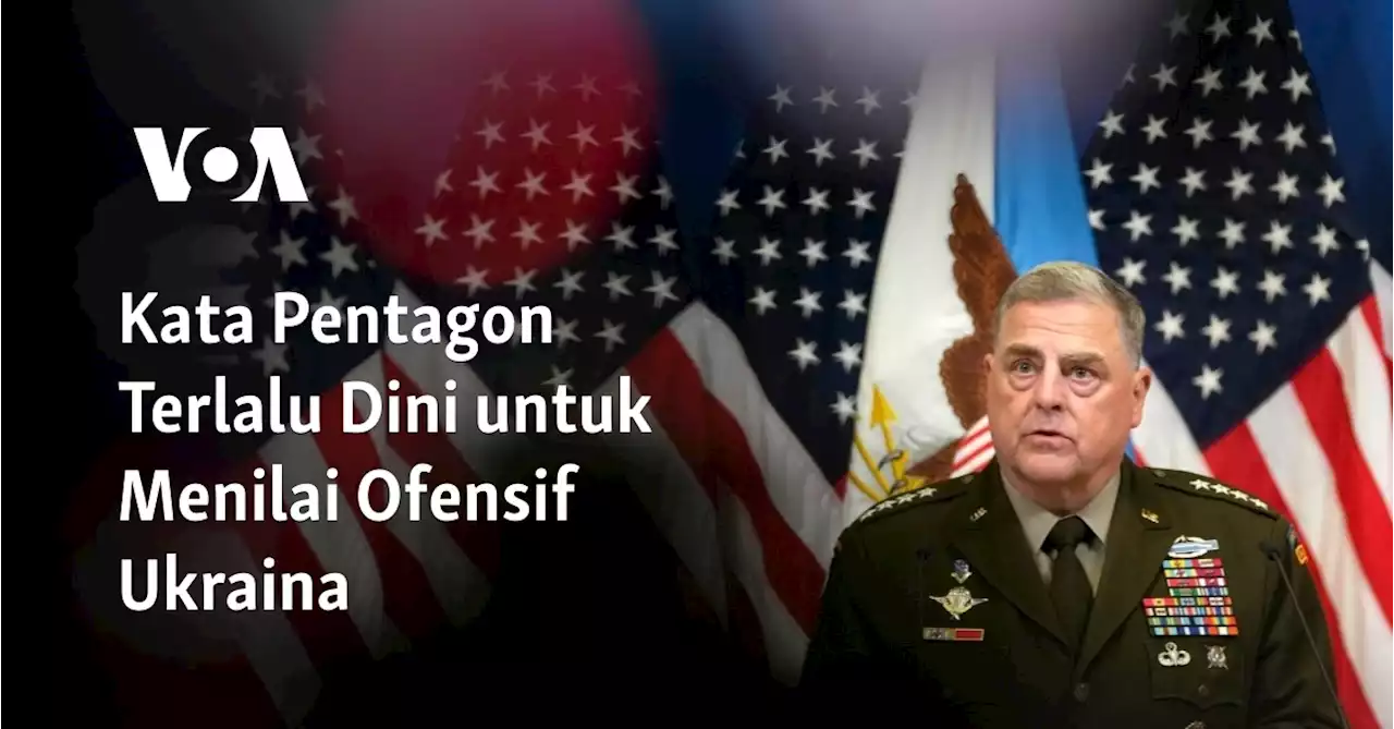 Kata Pentagon Terlalu Dini untuk Menilai Ofensif Ukraina