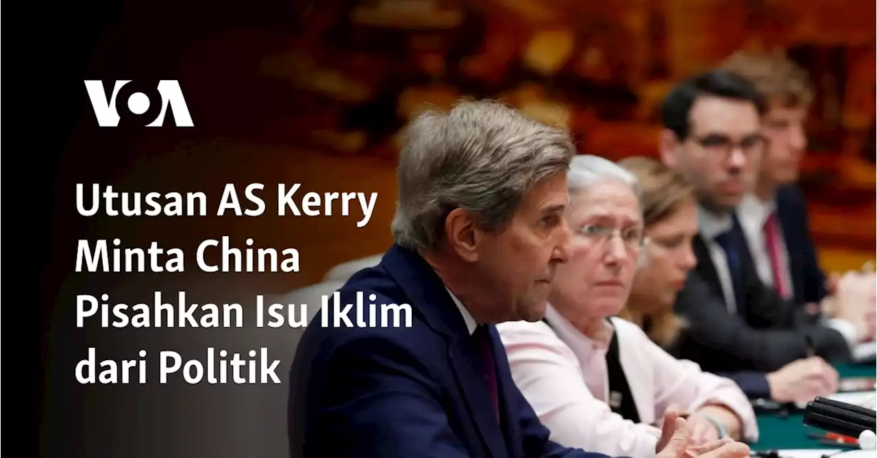 Utusan AS Kerry Minta China Pisahkan Isu Iklim dari Politik