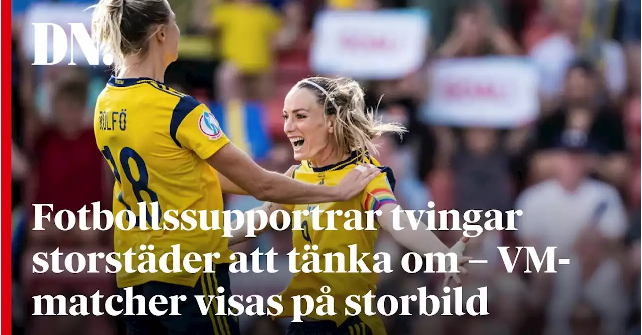 Fotbollssupportrar tvingar storstäder att tänka om – VM-matcher visas på storbild