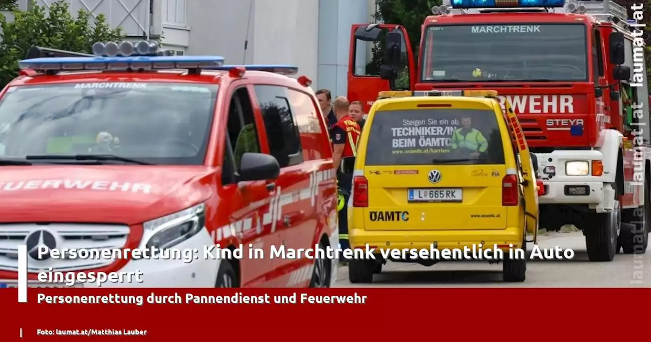 Personenrettung: Kind in Marchtrenk versehentlich in Auto eingesperrt | laumat|at