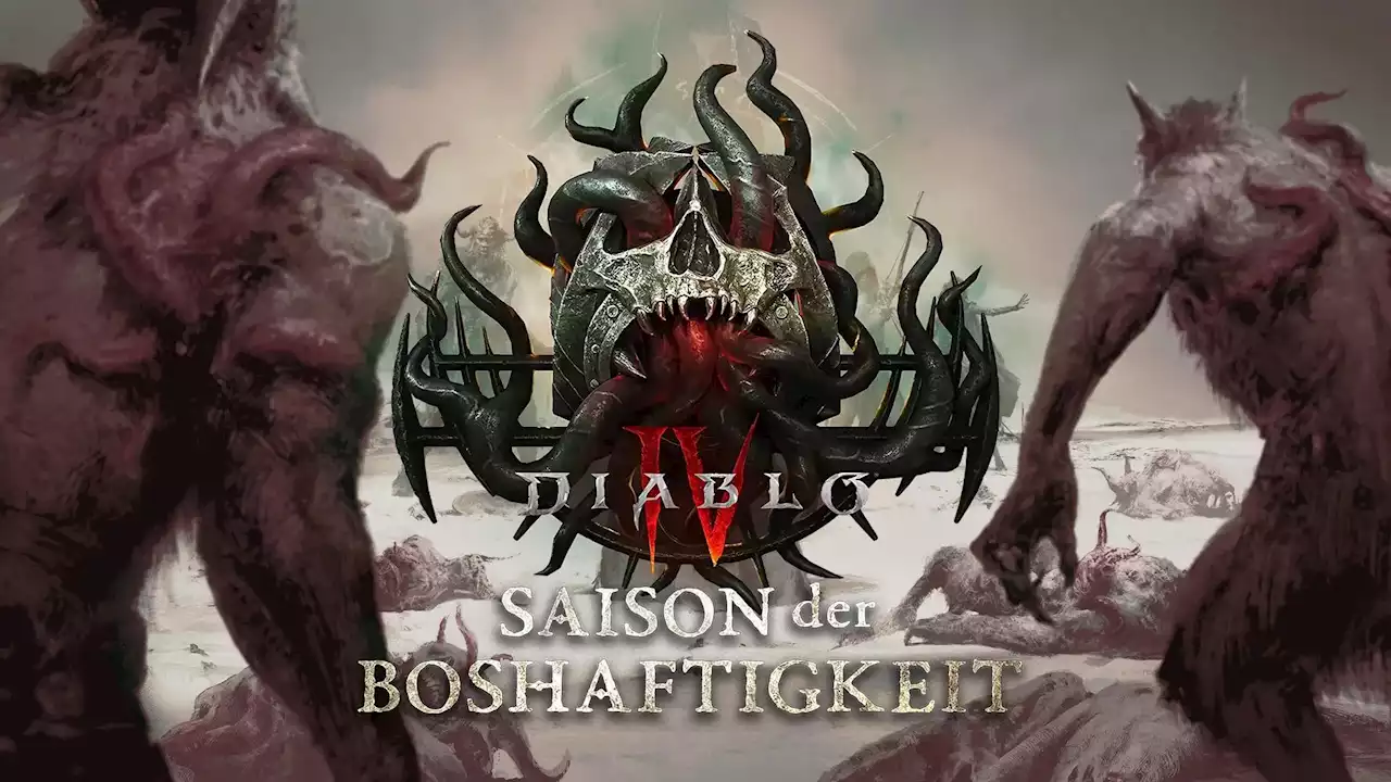 Diablo IV – Saison der Boshaftigkeit mit Season Pass Belohnungen und neuem Gameplay ist jetzt live