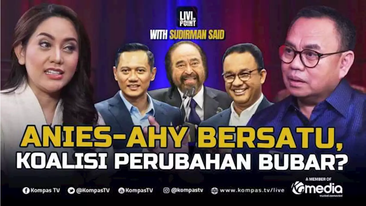 [FULL NO CENSORED] Anies - AHY Bersatu, Koalisi Perubahan Bubar? | Livi On Point