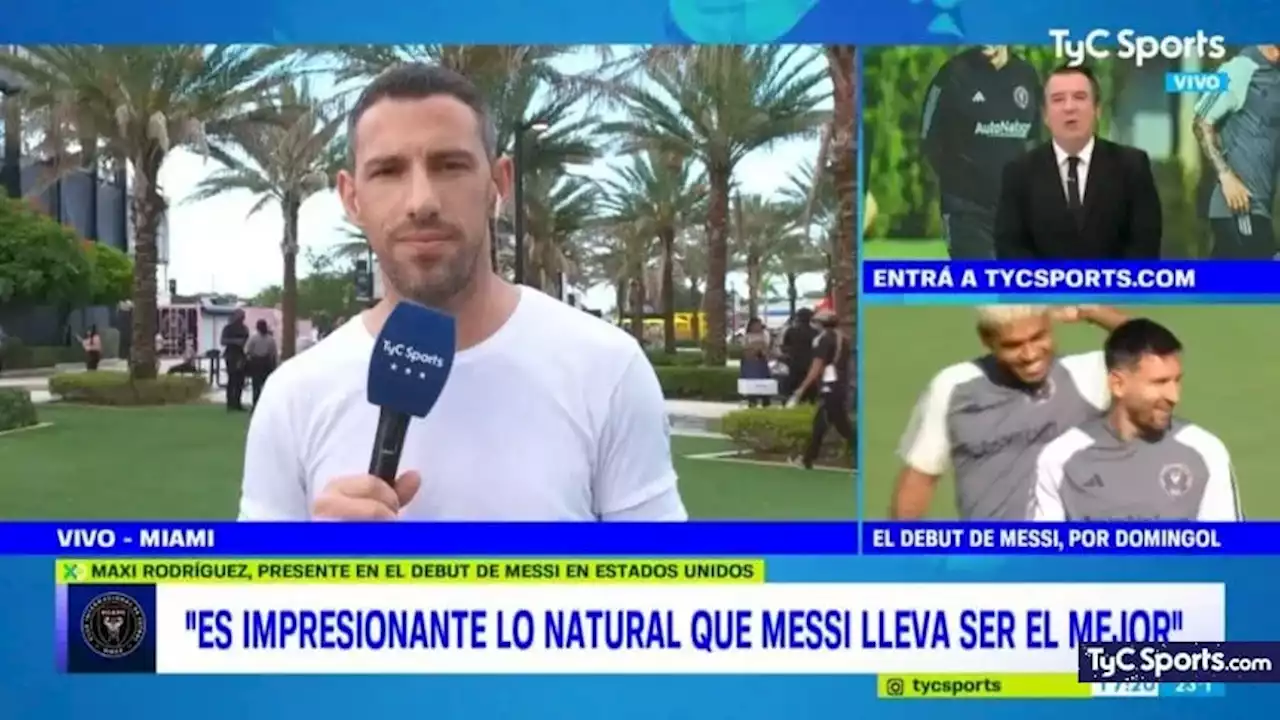 Maxi Rodríguez, ante el debut de Messi en Inter Miami: 'Esto es una locura' - TyC Sports