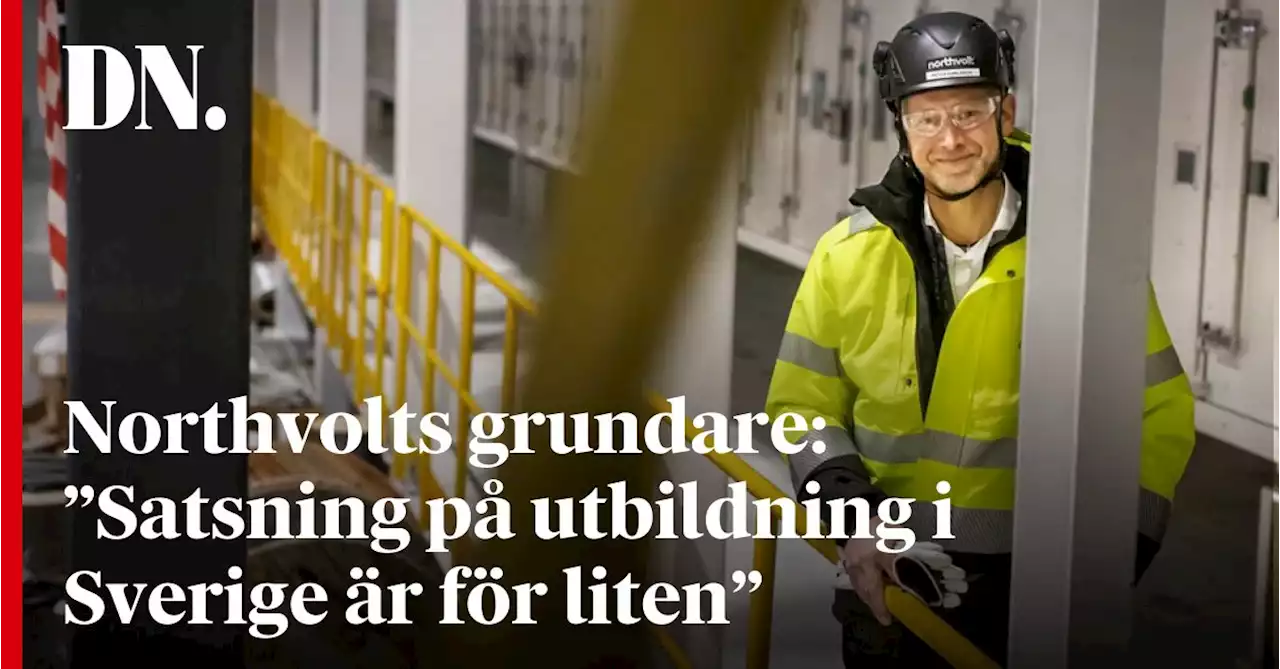 Northvolts grundare: ”Satsning på utbildning i Sverige är för liten”