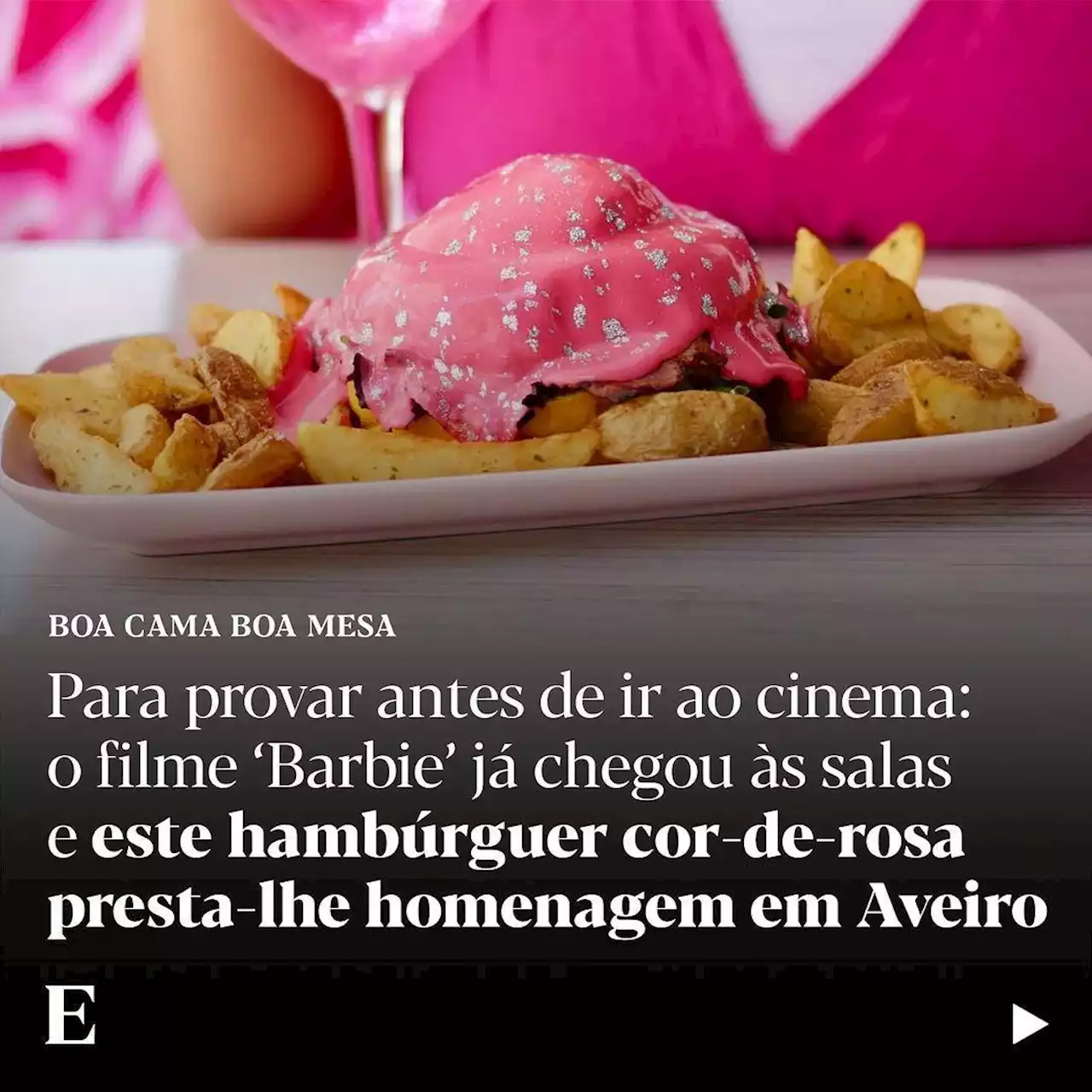 “Somos todos Barbie”: em Aveiro há um hambúrguer rosa para provar antes de ir ao cinema