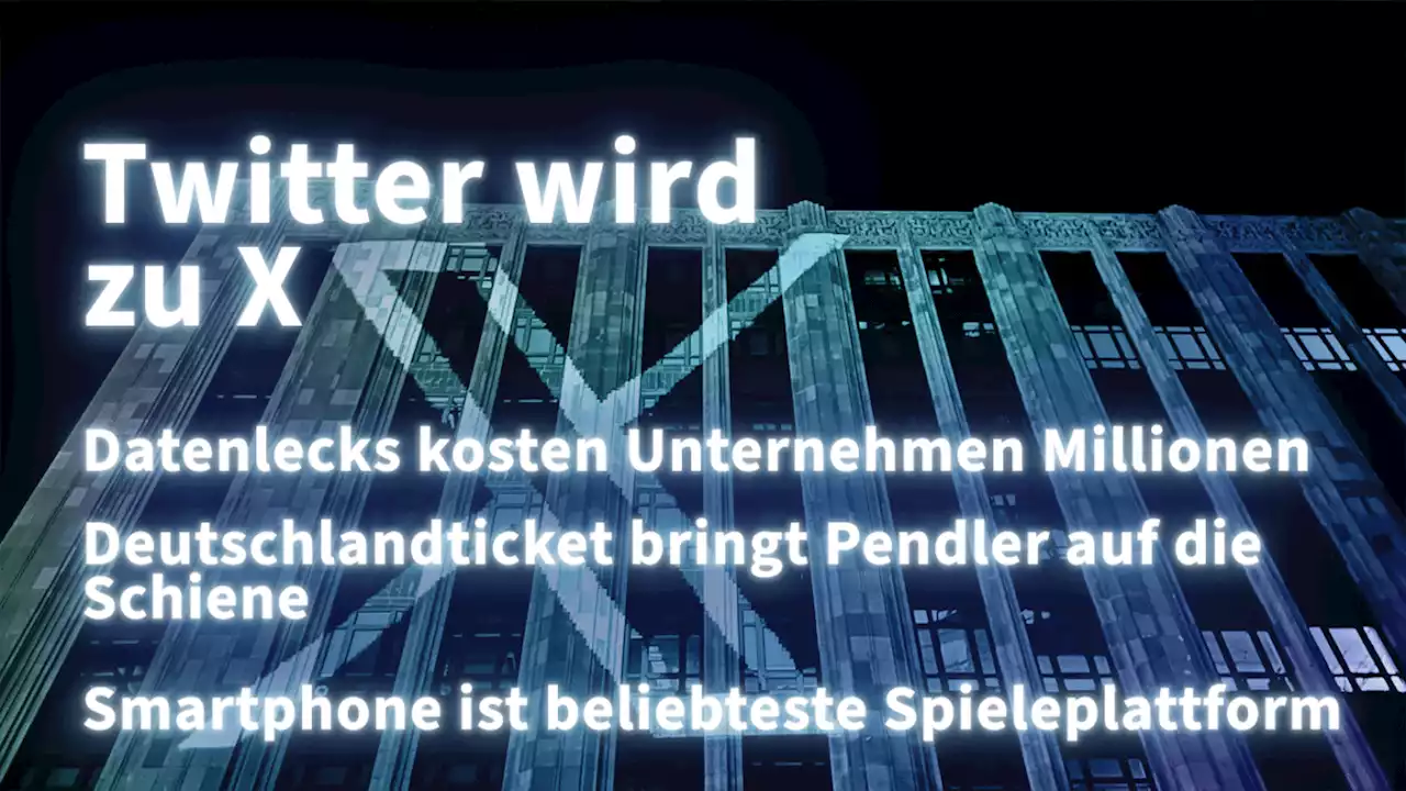 Kurz informiert: Datenlecks, Deutschlandticket, X, Games