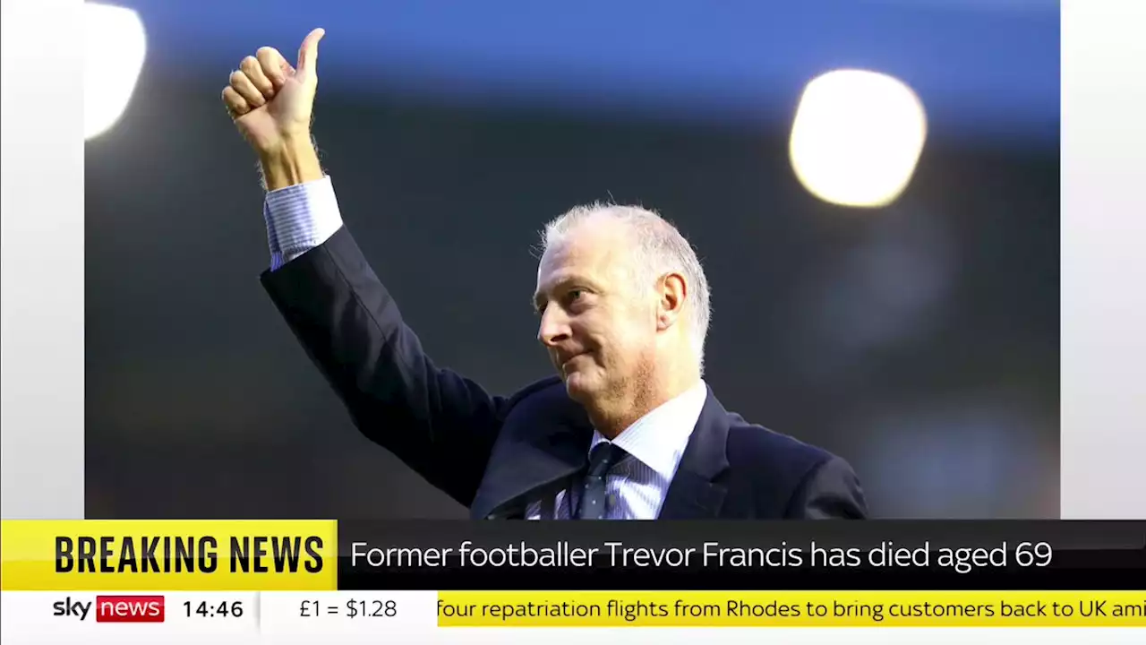 Former England footballer Trevor Francis, Britain's first £1m player, dies