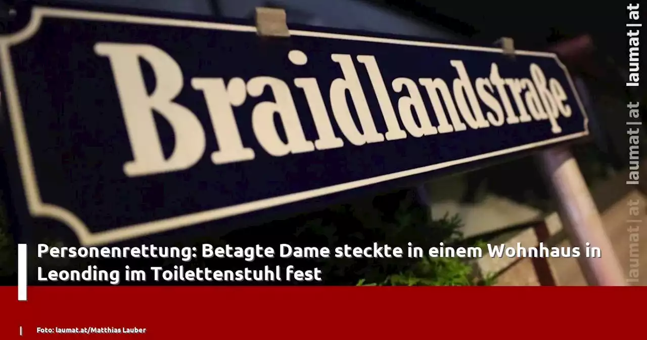 Personenrettung: Betagte Dame steckte in einem Wohnhaus in Leonding im Toilettenstuhl fest | laumat|at