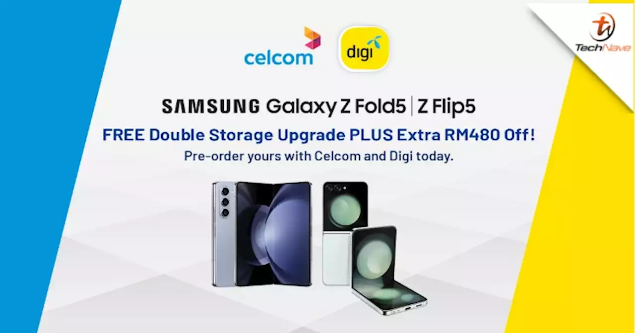 Samsung Galaxy Z Fold5 & Galaxy Z Flip5 CelcomDigi pre-order - Free double storage upgrade & up to RM480 plan rebate | TechNave