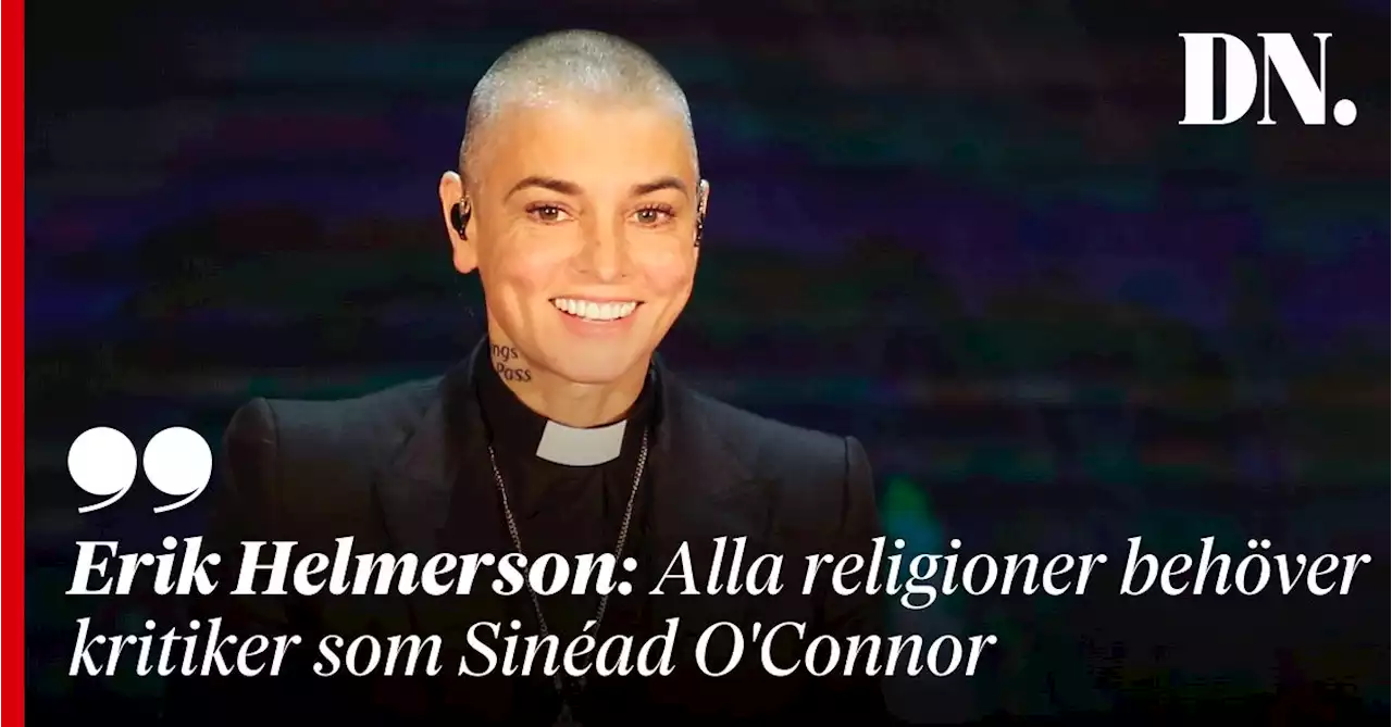 Erik Helmerson: Alla religioner behöver kritiker som Sinéad O'Connor