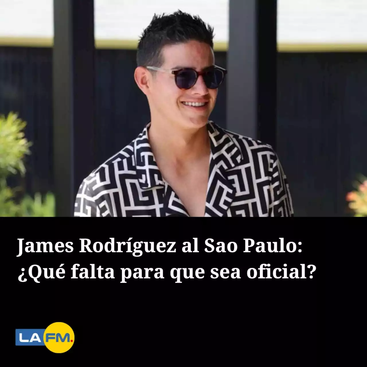 James Rodríguez al Sao Paulo: ¿Qué falta para que sea oficial?