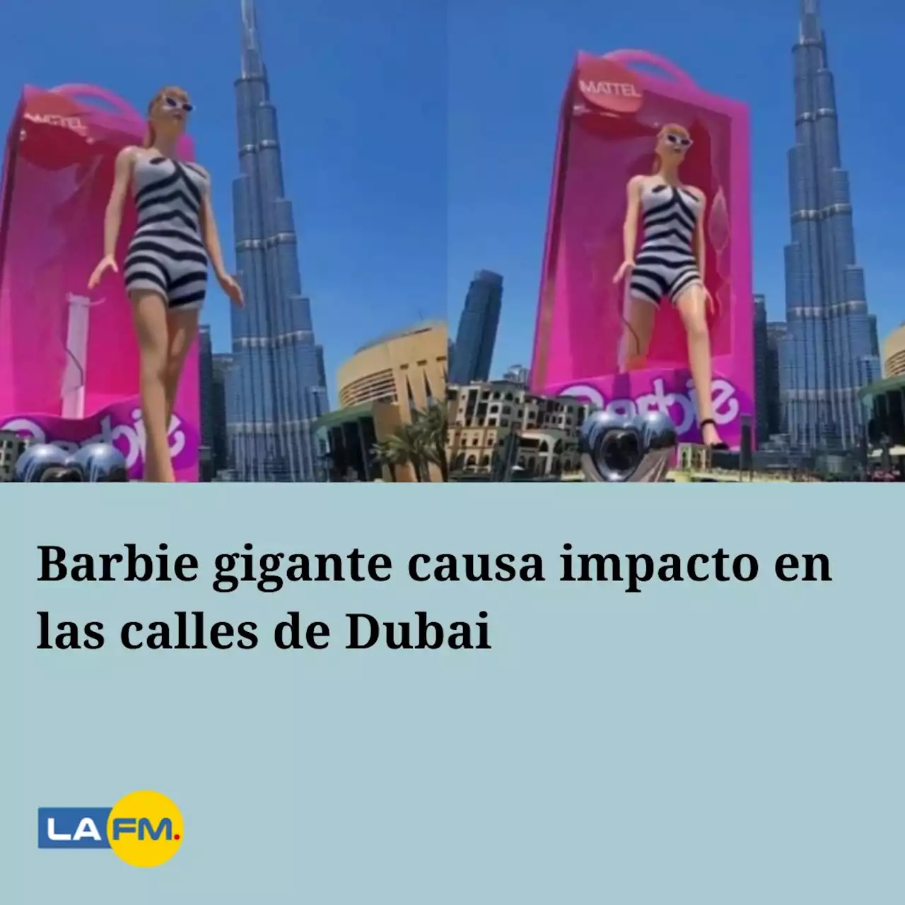 Barbie gigante causa impacto en las calles de Dubai