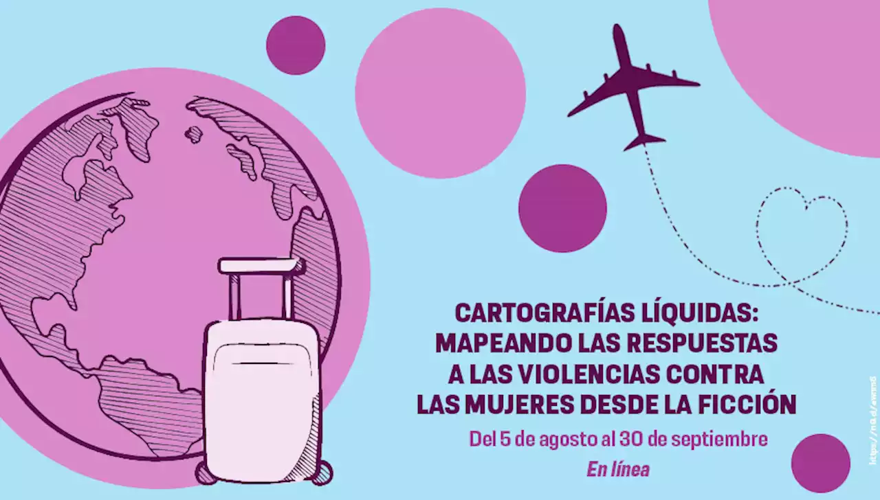 Cartograf\u00edas L\u00edquidas: Mapeando las Respuestas a las Violencias Contra las Mujeres desde la Ficci\u00f3n