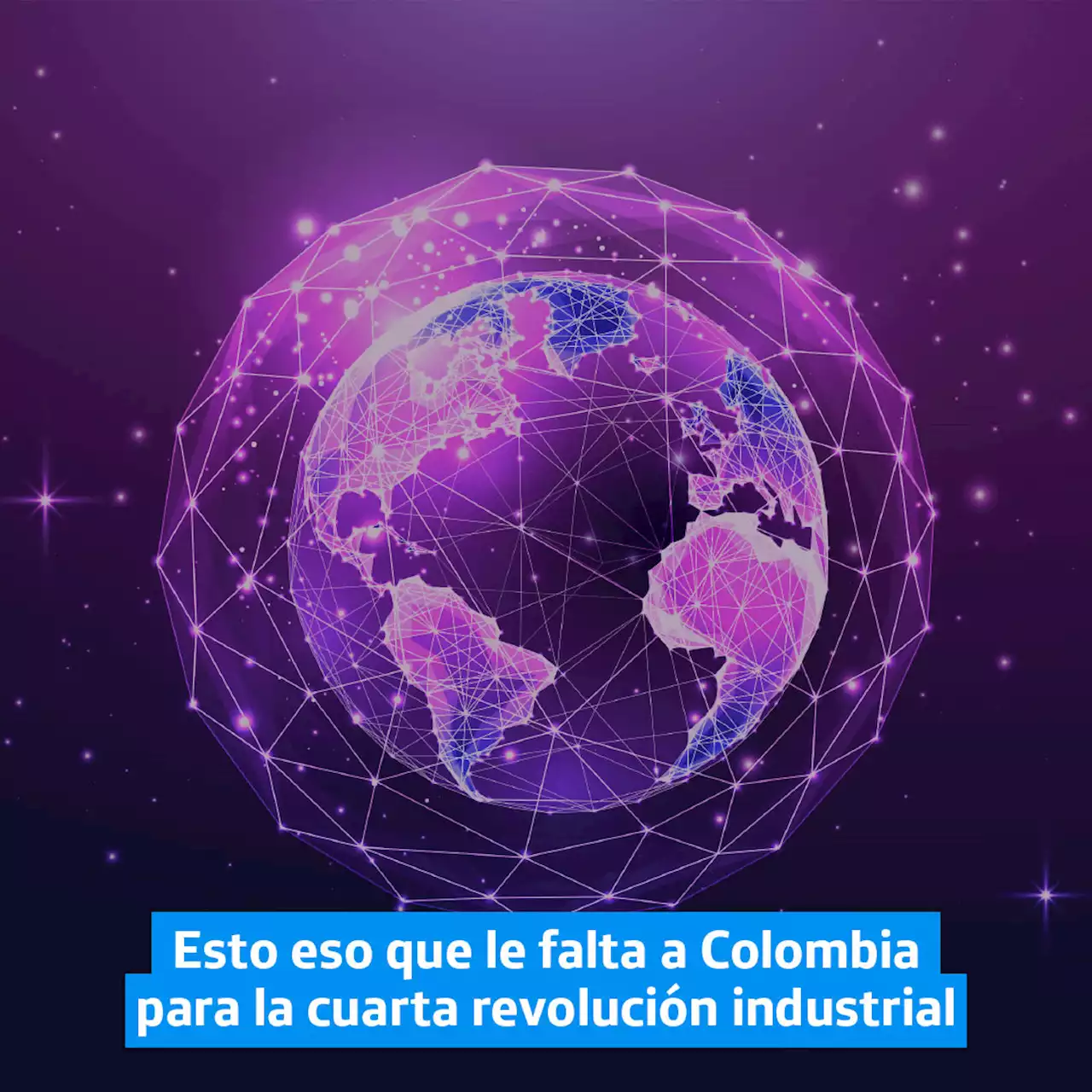 Esto eso que le falta a Colombia para la cuarta revolución industrial