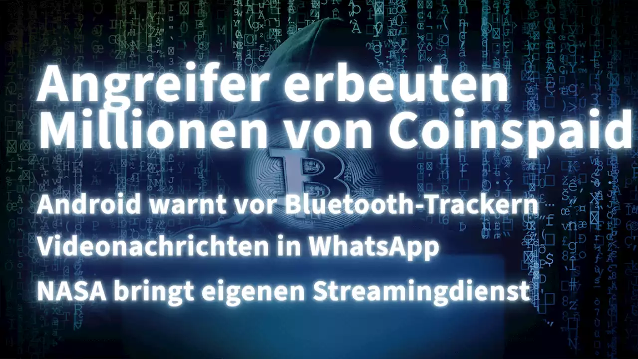 Kurz informiert: Coinspaid, Bluetooth-Tracker, WhatsApp, NASA+