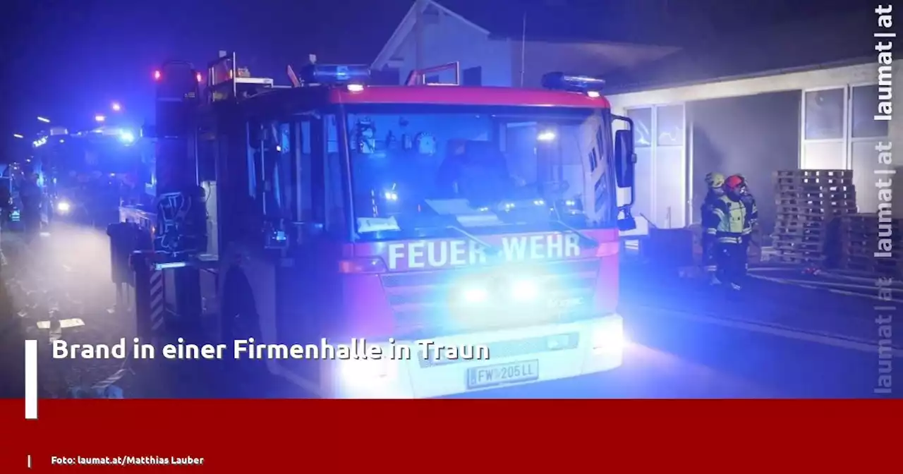 Brand in einer Firmenhalle in Traun | laumat|at