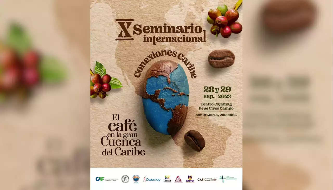 Santa Marta y Ciénaga serán sede del X Seminario Internacional Conexiones Caribe sobre el café