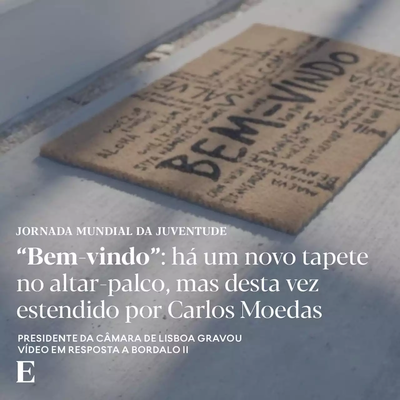 “Bem-vindo”: há um novo tapete no altar-palco, mas desta vez estendido por Carlos Moedas