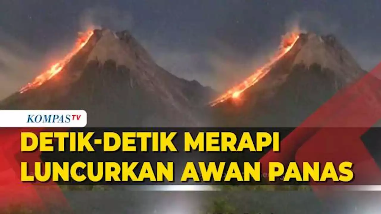 Detik-Detik Gunung Merapi Luncurkan Awan Panas 1.500 Meter