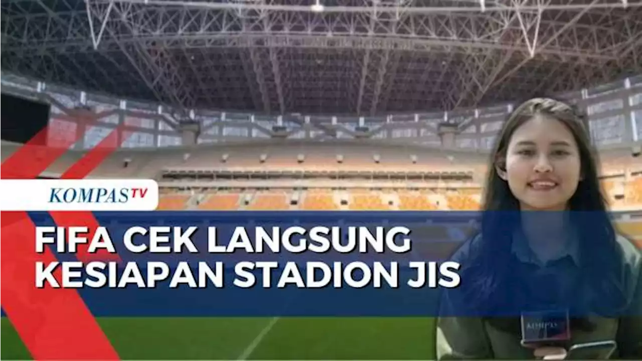 FIFA Cek Kesiapan Stadion JIS Jelang Piala Dunia U-17