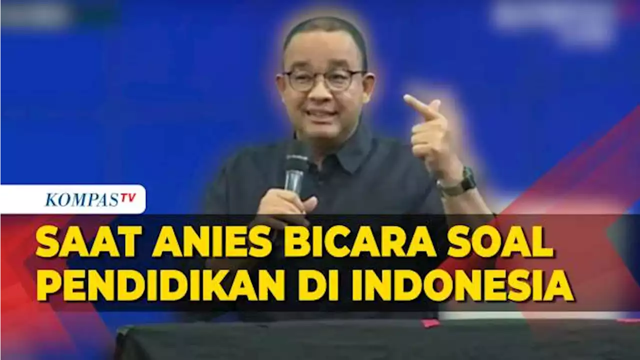 Saat Anies Bicara soal Pendidikan di Indonesia, hingga Singgung Monopoli Kewenangan