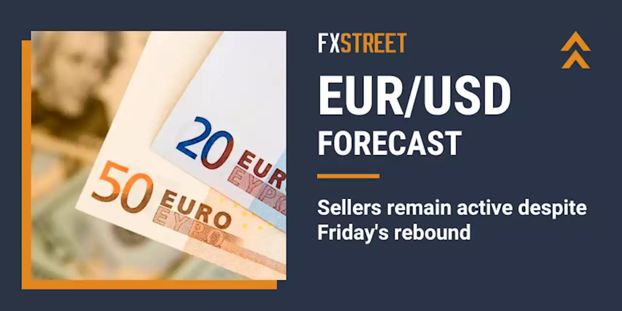 EUR/USD Forecast: Sellers remain active despite Friday's rebound