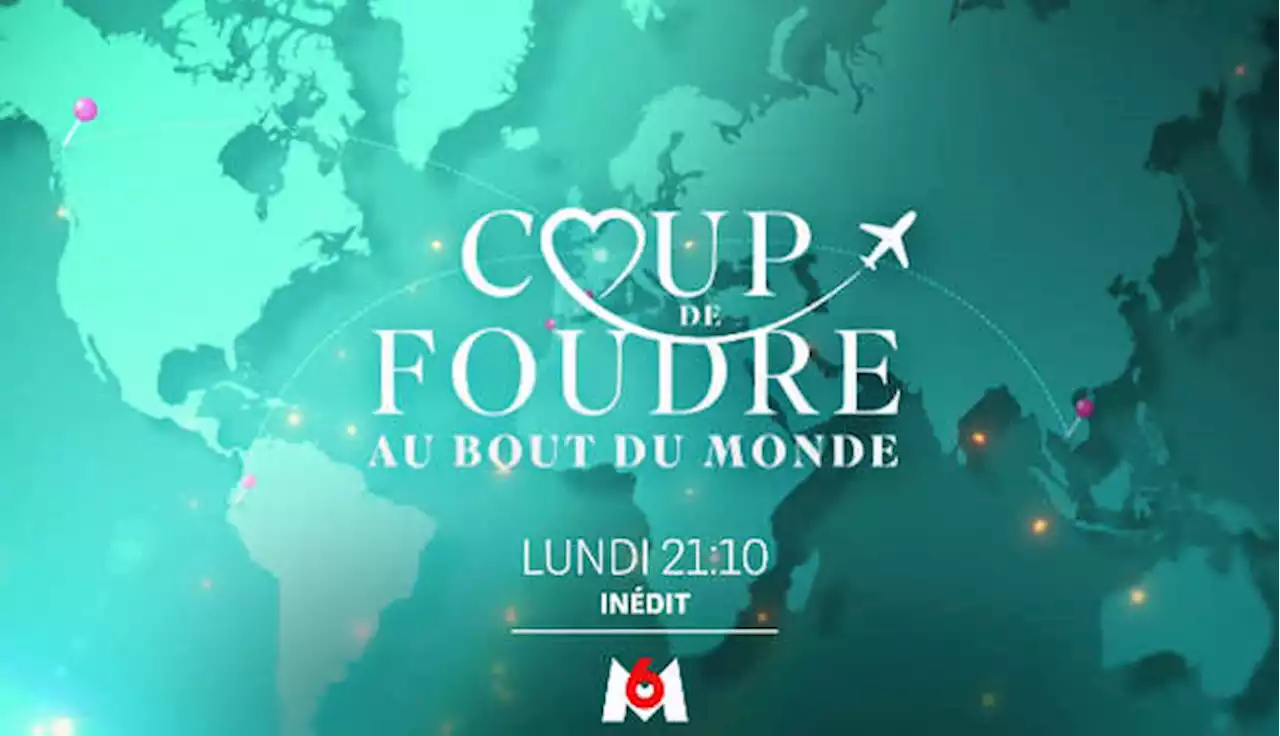 Coup de foudre au bout du monde : la nouvelle émission de dating de M6 tous les lundis à partir de ce 3 juillet (Extrait Vidéo)